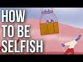 How To Be Selfish