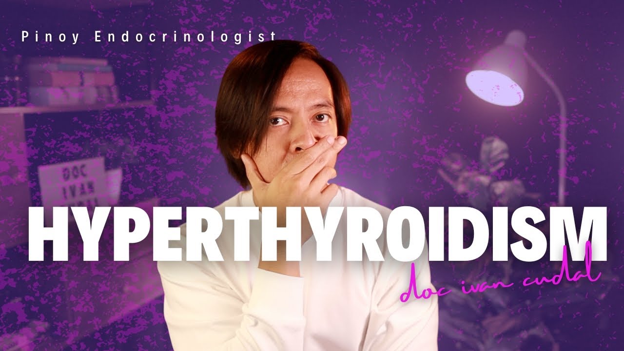 Hyperthyroidism Explained: Symptoms, Causes, and Treatment | Pinoy Endocrinologist