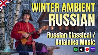 Winter Ambient Russian | Balalaika Instrumental Music | Relaxing Snowy Soundscape screenshot 5