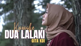 DUA LALAKI - COVER BY GITA KDI ||  KARAOKE