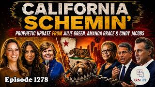 GNITN Ep 1278 -  California Schemin' Prophetic: Update from Julie Green, Amanda Grace & Cindy Jacobs