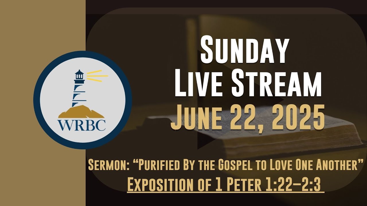 Worship Service 6/22/2025 | Purified By the Gospel to Love One Another - 1 Peter 1:22—2:3