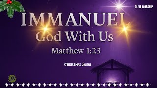 Immanuel - God With Us | Matthew 1:23 | Olive Worship