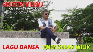 AKU TETAP MILIKMU(Pance Pondaag) - EMEN SERAN WILIK (cover)