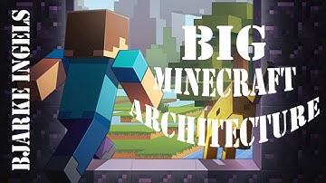 Minecraft architecture - The Thing About...BIG/Bjark Ingels