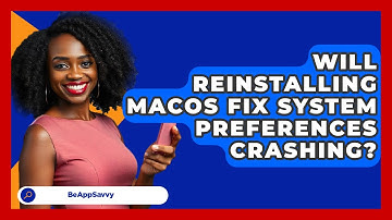 Will Reinstalling MacOS Fix System Preferences Crashing? - Be App Savvy