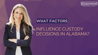What Factors Influence Custody Decisions in Alabama?