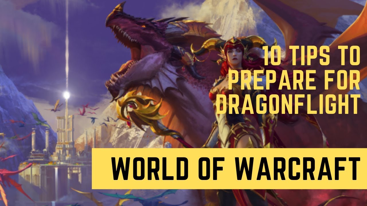10 Tips to Prepare for Dragonflight