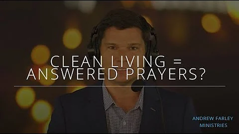 Clean Living = Answered Prayers? | Andrew Farley