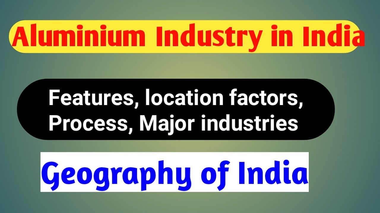 Aluminium Industry UPSC Industry Geography of India YouTube