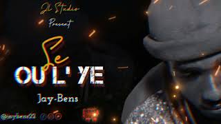 SE OU L'YE ._Jay-Bens [ 🎵Audio officiel💯]