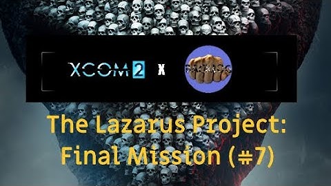 XCOM 2: WotC -The Lazarus Project: Mission 7 (Gold medal run - Nightmare Difficulty)