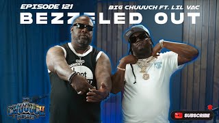 E121 Bezzeled Out: Lil Vac talks about Edgehill Sauce Walka and staying consistent.