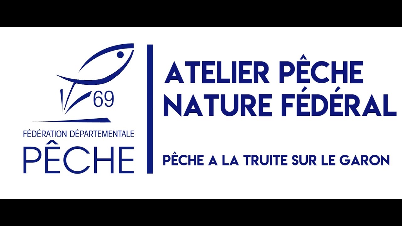 Atelier Pêche Nature Fédéral Pêche à la Truite sur le Garon