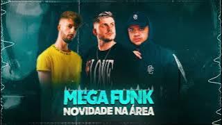 MEGA FUNK - NOVIDADE NA ÁREA ( SANCHEZZ, ARI SL, PANDISK )