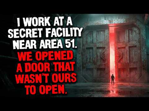 I Work at a Secret Facility Near Area 51 We Opened a Door That Wasn't Ours to Open