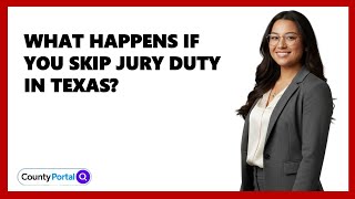 What Happens If You Skip Jury Duty In Texas? What Happens If You Skip Jury Duty In Texas