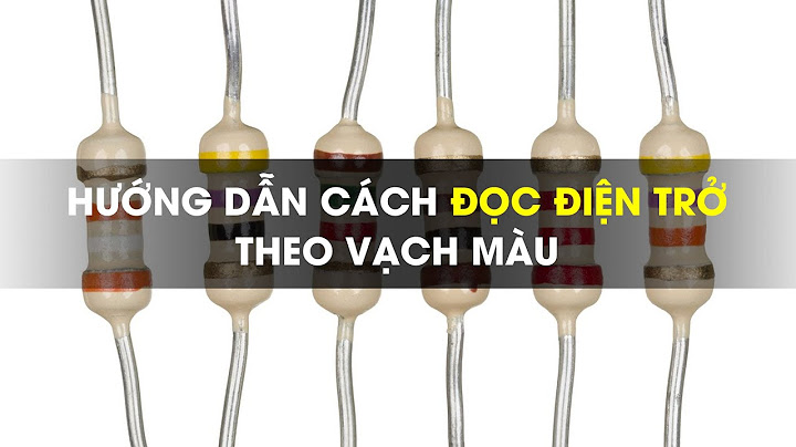 Hướng dẫn cách đọc điện trở theo màu