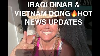 🔥IRAQI DINAR & VIETNAM DONG🔥 HOT NEWS UPDATES