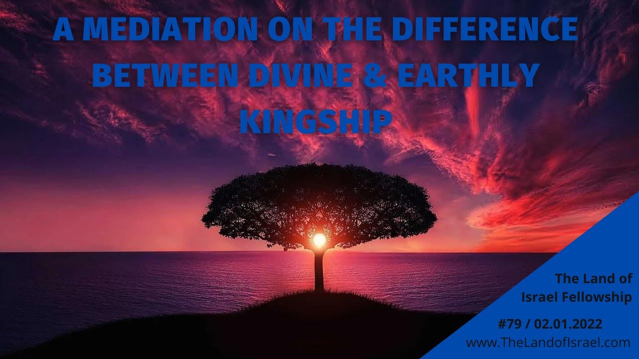 A Meditation on Divine & Earthly Kingship - Moshe Feiglin: The Land of Israel Fellowship