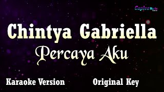 Chintya Gabriella – Percaya Aku, 'Original key' (Karaoke Version)