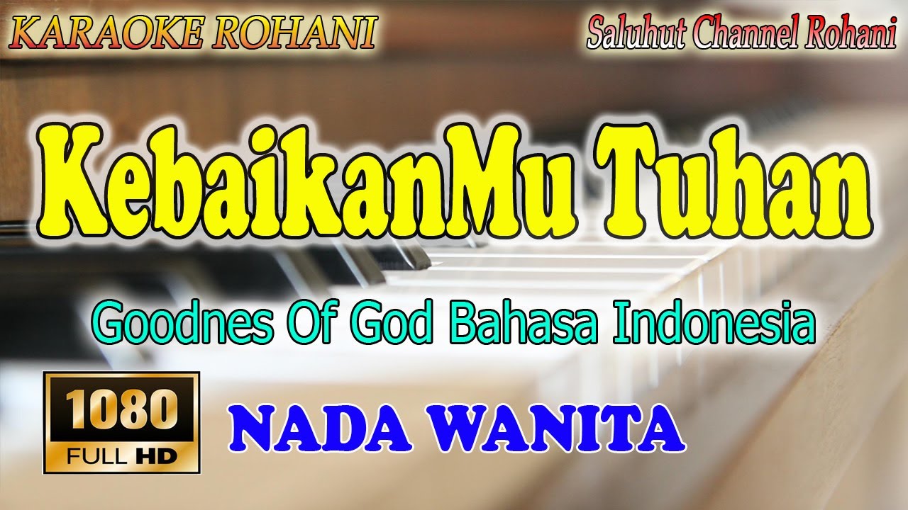 KEBAIKANMU TUHAN ll KARAOKE ROHANI ll GOODNES OF GOD ll SUDIRMAN WORSHIP ll NADA SATNDARD WANITA AS=