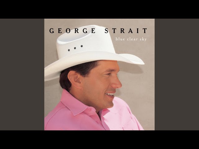 George Strait - Blue Clear Sky