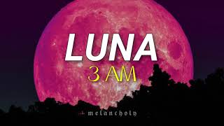 Luna - 3 AM (LETRA)