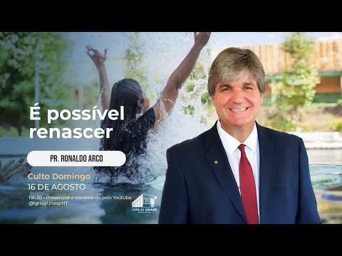 Culto Adventista | Pr. Ronaldo Arco | "É Possível Renascer" | Igreja Unasp Ht
