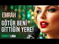 Emrah Götür Beni Gittiğin Yere Yeni Cover Ft LARA X BARAN