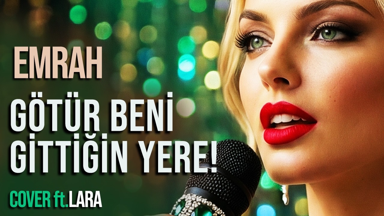 Götür Beni Gittiğin Yere (Yeni Cover) ft. LARA x BARAN
