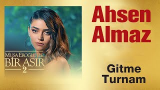 Ahsen Almaz - Gitme Turnam Resimi