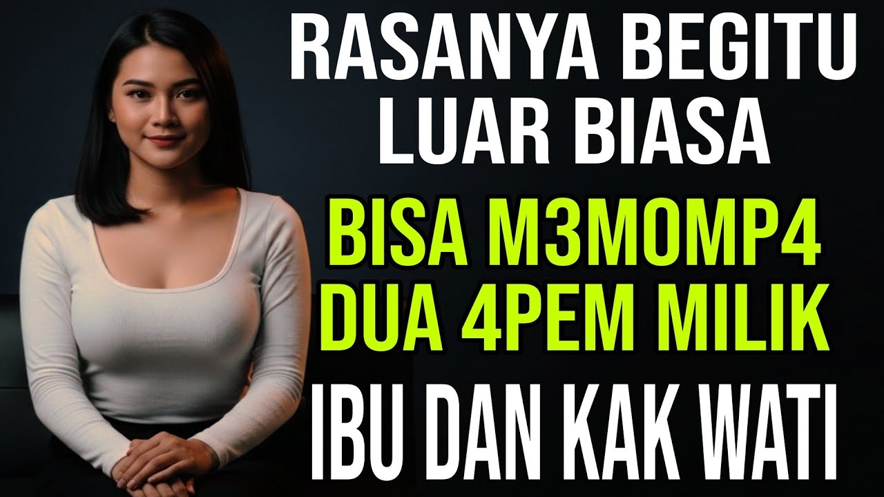 Part 4 Menyenangkan Sekali Rasanya Bisa Melakukan Dengan Ibu Dan Kak Wati - Kisah Nyata