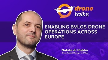 Enabling BVLOS drone operations across Europe with EASA’s Drones Project Manager Natale di Rubbo