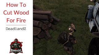 How to cut wood for fire in DeadlandZ | Arma 3