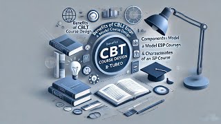 Benefits of CBLT Course Design, Components of a Model ESP Course, Characteristics of ESP Course.
