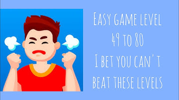 easy game level 49 to 80 walkthrough| I bet you can