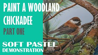 Paint a Woodland Chickadee - PART ONE - Step by Step Time-lapse - Wildlife Birds in Soft Pastel