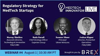 2019 MTI LIVE Webinar 4: Regulatory Strategy for MedTech Startups 2019 MTI LIVE Webinar 4: Regulatory Strategy for MedTech Startups