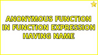 Anonymous function in function expression having name
