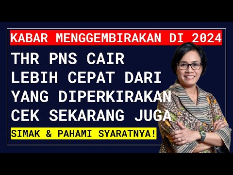 Terjawab! THR PNS 2024 Cair Lebih Cepat dari yang Diperkirakan! Thr Pensiunan 2024 Kapan Cair? Simak