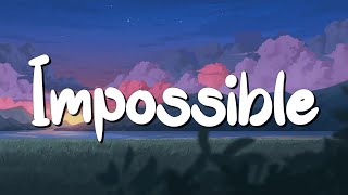 Impossible - James Arthur (Lyrics) || JVKE, Olivia Rodrigo... (MixLyrics)