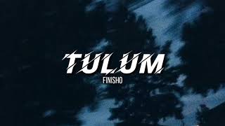 Finisho - Tulum (Letra)