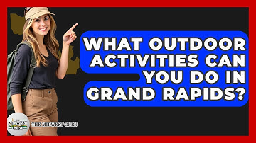 What Outdoor Activities Can You Do In Grand Rapids? - The Midwest Guru