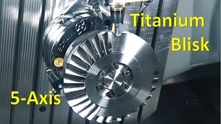 Titanium aircraft engine propeller machining process on 5-axis CNC milling machine (Titanium Blisk)