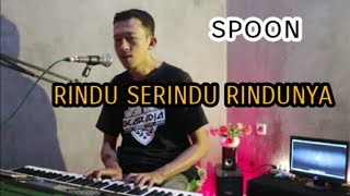 Rindu serindu rindunya - spoon (cover piano Tri Pa)