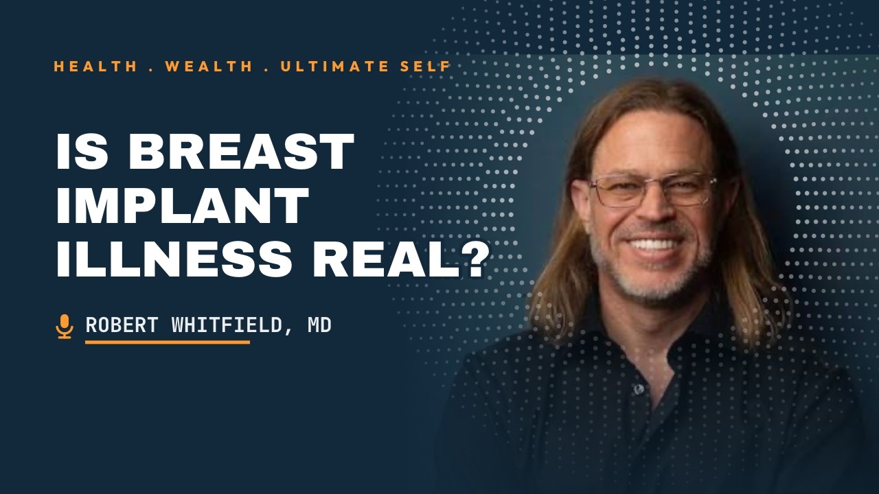 S4:E8 Are Your Implants Making You Sick? Robert Whitfield MD
