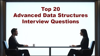 Top 20 Advanced Data Structures Interview Questions