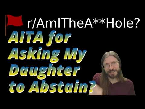 AITA for Asking My Daughter to Abstain? | 3 r/AITA | Brian's Advice 733