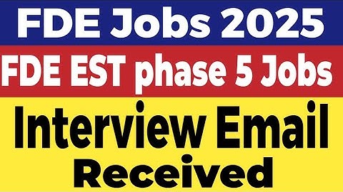 ‎FDE (EST) Phase 5 Interview Email Received - FDE EST phase 5 Interviews